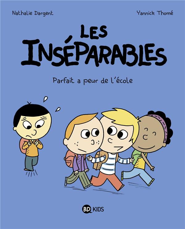 Les inséparables Tome 6 : Parfait a peur de l'école