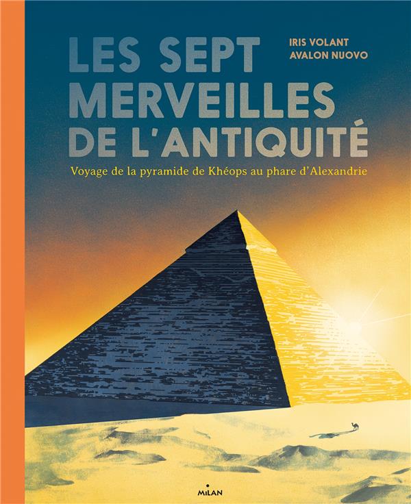 Les Sept Merveilles de l'Antiquité. Voyage de la pyramide de Khéops au phare d'Alexandrie