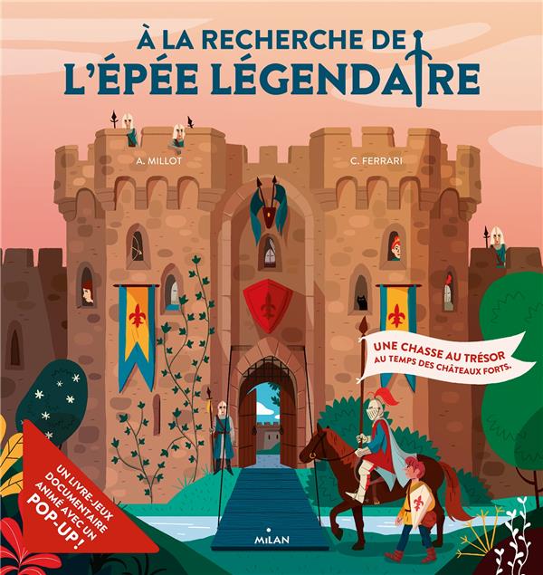 A la recherche de l'épée légendaire. Une chasse au trésor au temps des châteaux forts