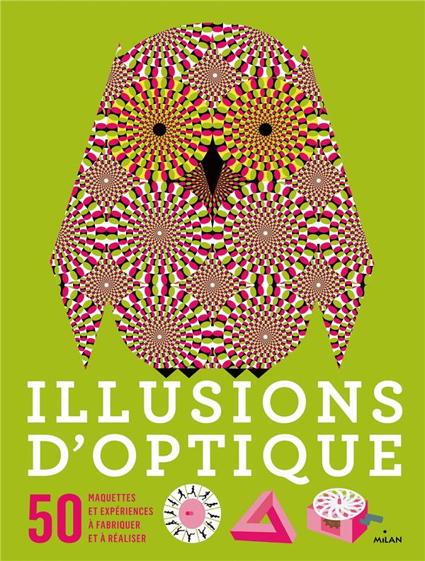 Illusions d'optique. 50 maquettes et expériences à fabriquer et à réaliser