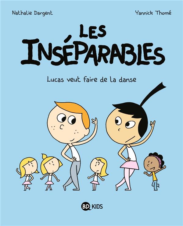 Les inséparables Tome 9 : Lucas veut faire de la danse