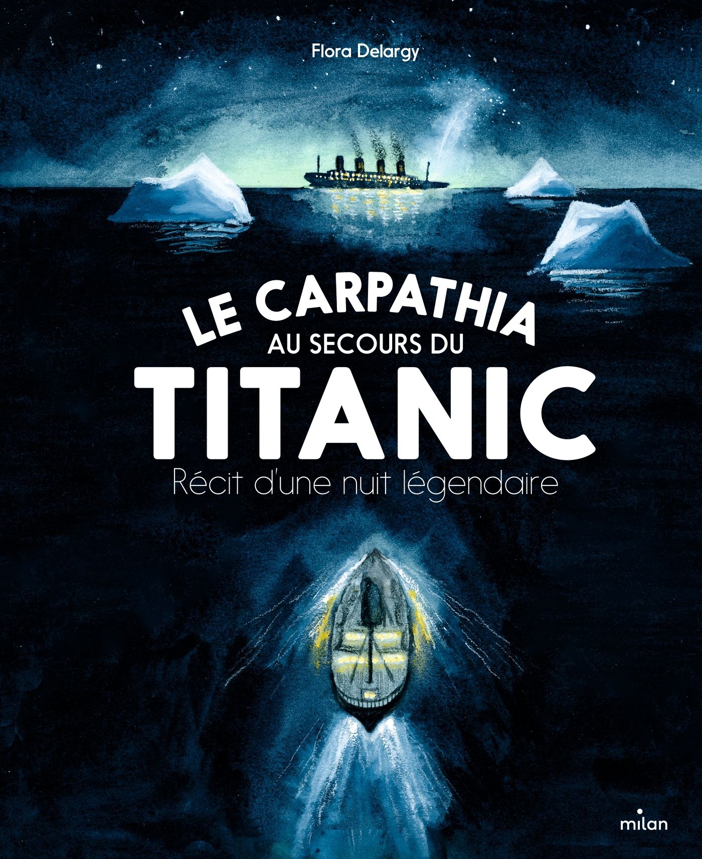 Le Carpathia au secours du Titanic. Récit d'une nuit légendaire
