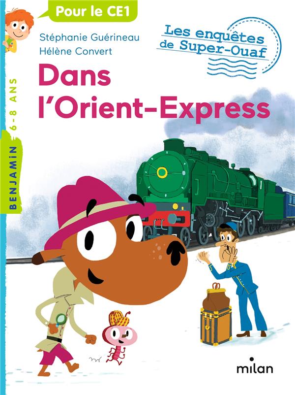 Les enquêtes de Super-Ouaf : Dans l'Orient-Express. Pour le CE1