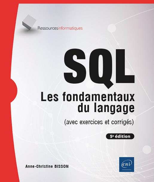 SQL. Les fondamentaux du langage (avec exercices et corrigés), 5e édition