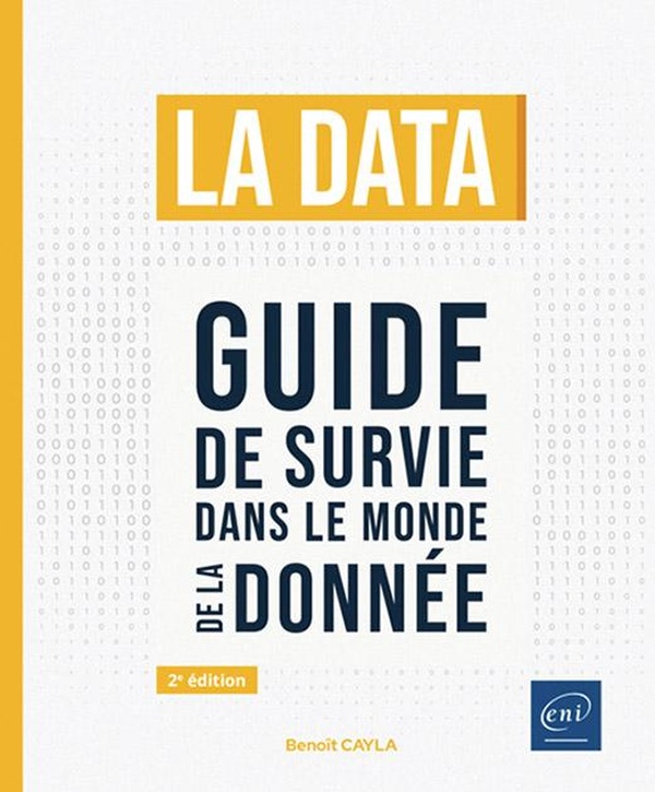 La data. Guide de survie dans le monde de la donnée, 2e édition
