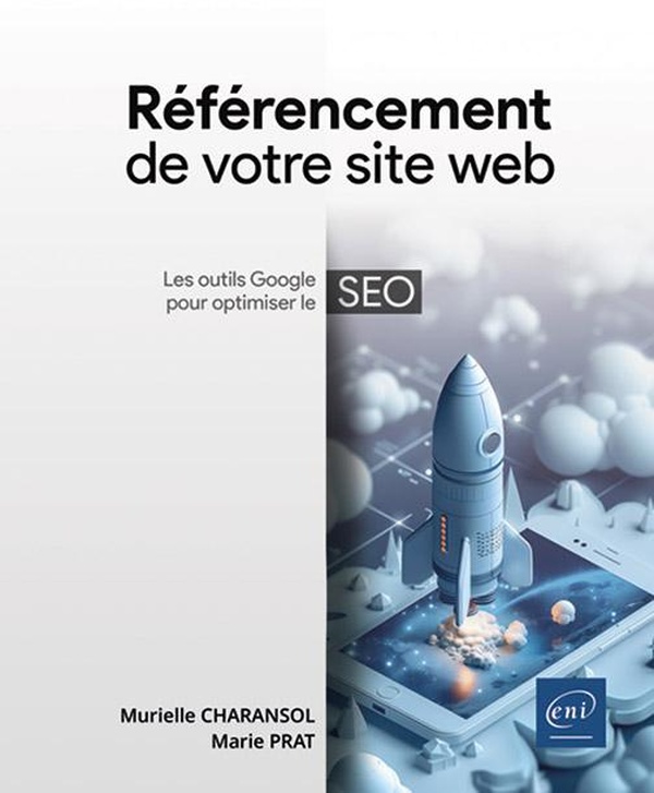 Référencement de votre site web. Intelligence artificielle et outils Google pour optimiser le SEO, 7