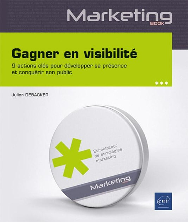 Gagner en visibilité. 9 actions pour développer sa présence et conquérir son public