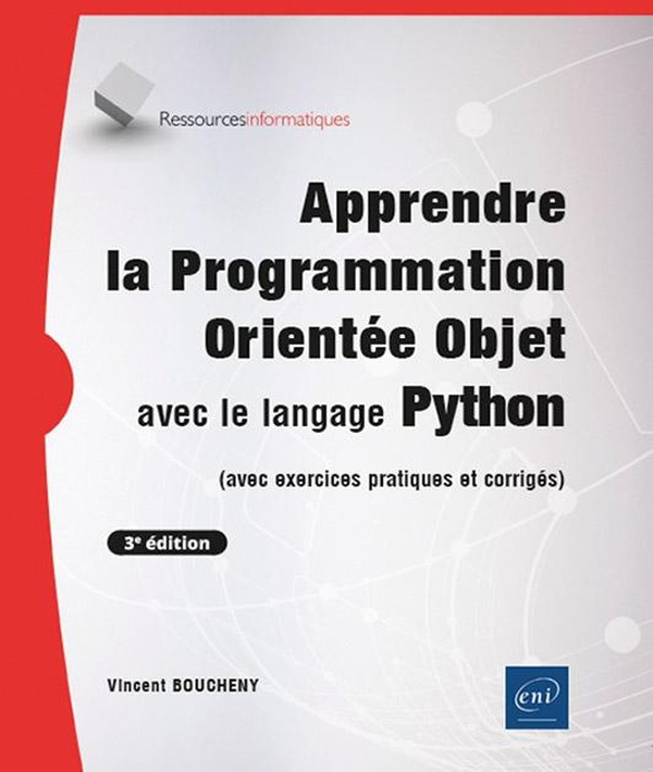 Apprendre la programmation orientée objet avec le langage Python (avec exercices pratiques et corrig