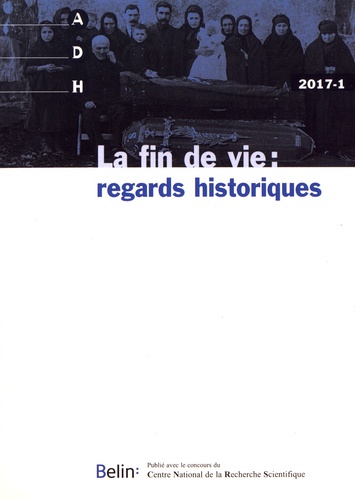 Annales de Démographie Historique N° 1/2017 : La fin de vie : regards historiques