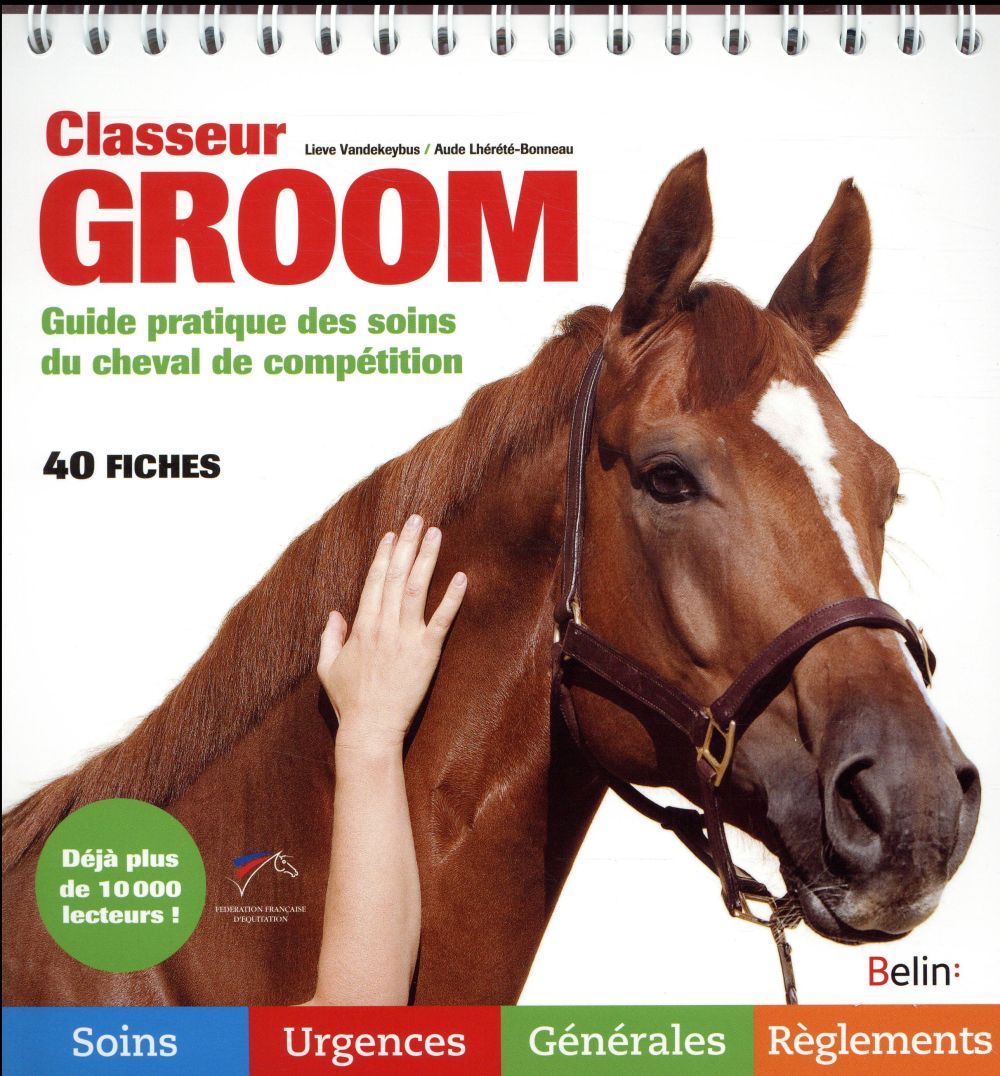 Classeur groom. Guide pratique des soins du cheval de compétition