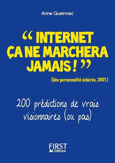 Internet, ça ne marchera jamais !. Près de 300 prédictions de "vrais" visionnaires
