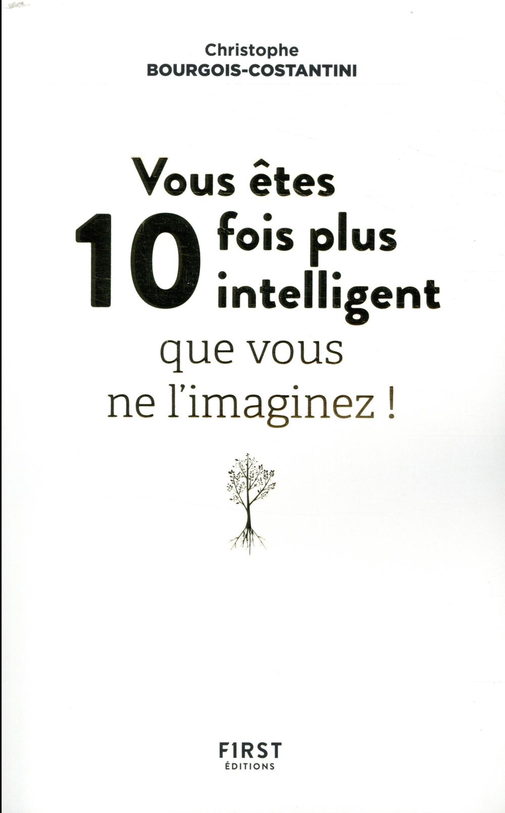 Vous êtes 10 fois plus intelligent qu'on ne vous ne l'imaginez !