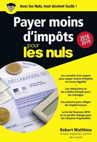Payer moins d'impôt pour les nuls. Edition 2018-2019
