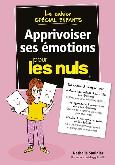 Le cahier spécial enfants. Apprivoiser ses émotions pour les nuls