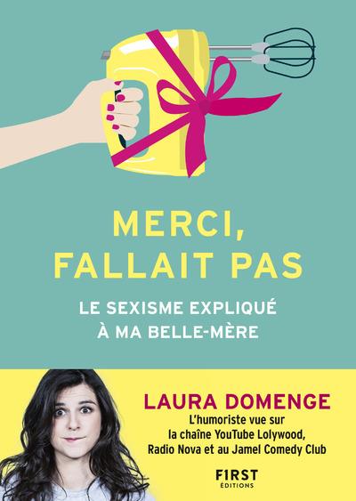 Merci, fallait pas. Le sexisme expliqué à ma belle-mère