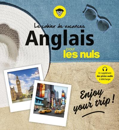 Cahier de vacances Anglais pour les nuls. Enjoy your trip ! 4e édition
