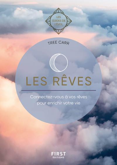 Les rêves. Connectez-vous à vos rêves pour enrichir votre vie