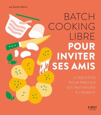 Batch cooking libre pour inviter ses amis