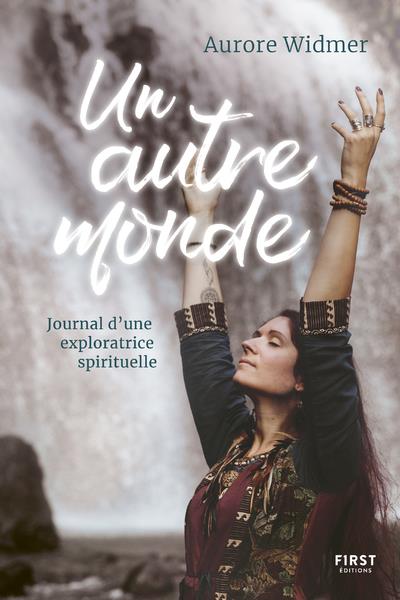 Un autre monde. Journal d'une exploratrice spirituelle