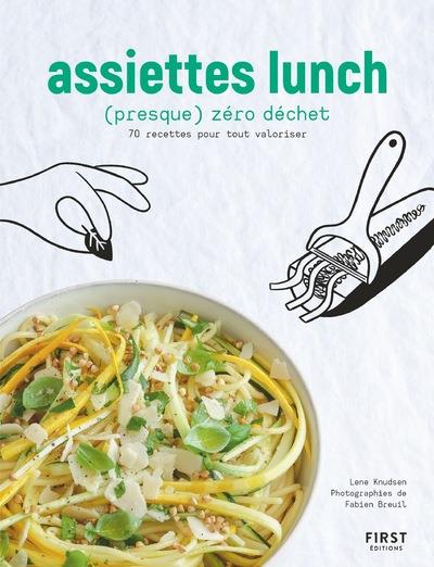 Assiettes lunch (presque) zéro déchet. 70 recettes pour tout valoriser