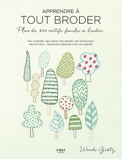 Apprendre à tout broder. Plus de 500 motifs faciles à broder : apprenez à dessiner avec une aiguille