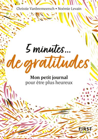 5 minutes... de gratitude. Mon petit journal pour être plus heureux