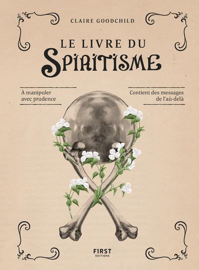 Le livre du spiritisme. A manipuler avec prudence. Contient des messages de l'au-delà