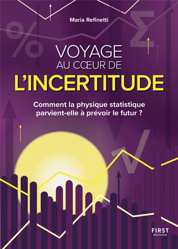 Voyage au coeur de l'incertitude. Comment la physique statistique parvient-elle à prévoir le futur ?