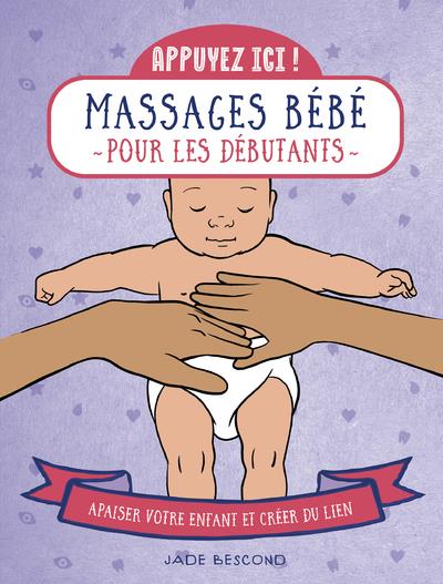 Massage bébés pour les débutants. Apaiser bébé et créer du lien