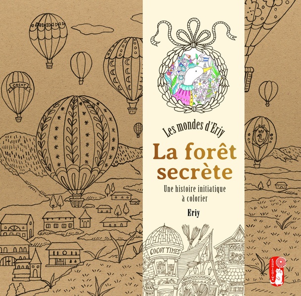 La forêt secrète : Les mondes d'Eriy. Une histoire initiatique à colorier