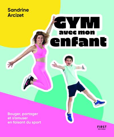 Gym avec mon enfant. Bouger, partager et s'amuser en faisant du sport