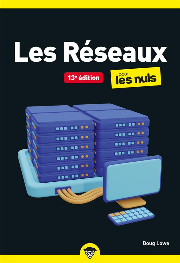 Les réseaux pour les Nuls. 13e édition