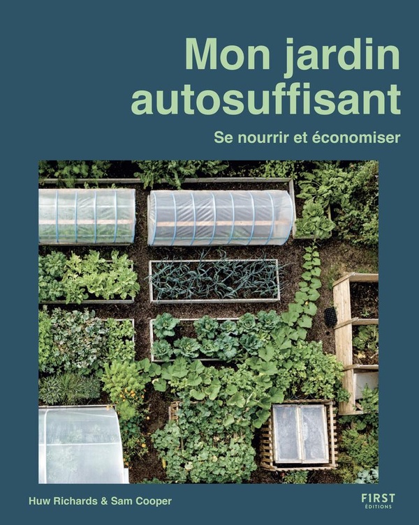 Mon jardin autosuffisant. Se nourrir et économiser