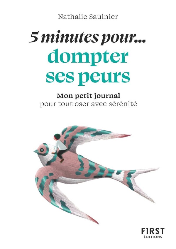 5 minutes pour... dompter ses peurs. Mon petit journal pour tout oser avec sérénité