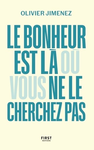 Le bonheur est là où vous ne le cherchez pas