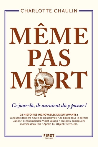 Même pas mort ! Ce jour-là, ils auraient dû y passer !
