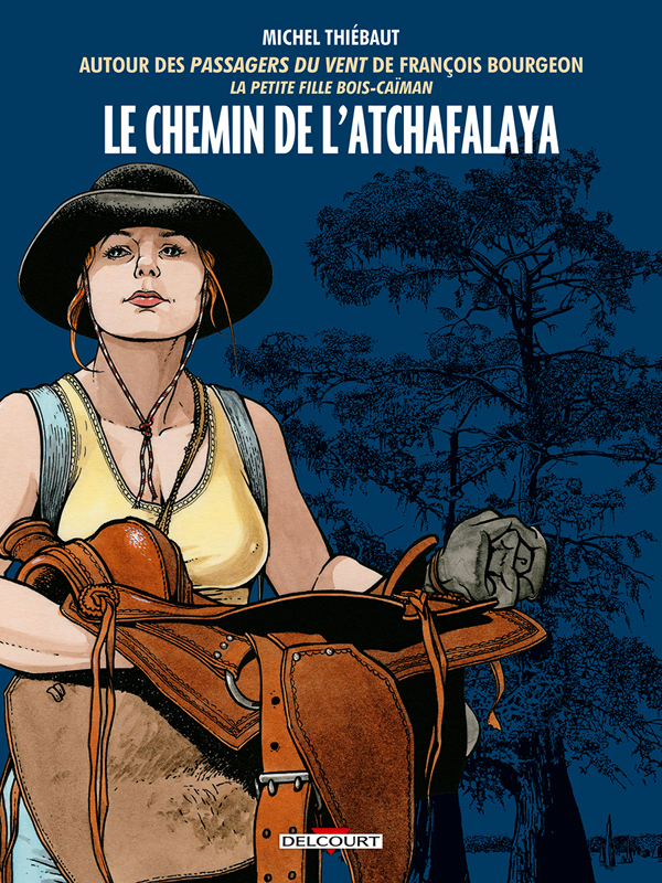 Chemin de l'Atchafalaya. Autour des Passagers du vent de François Bourgeon. La petite fille de Bois-
