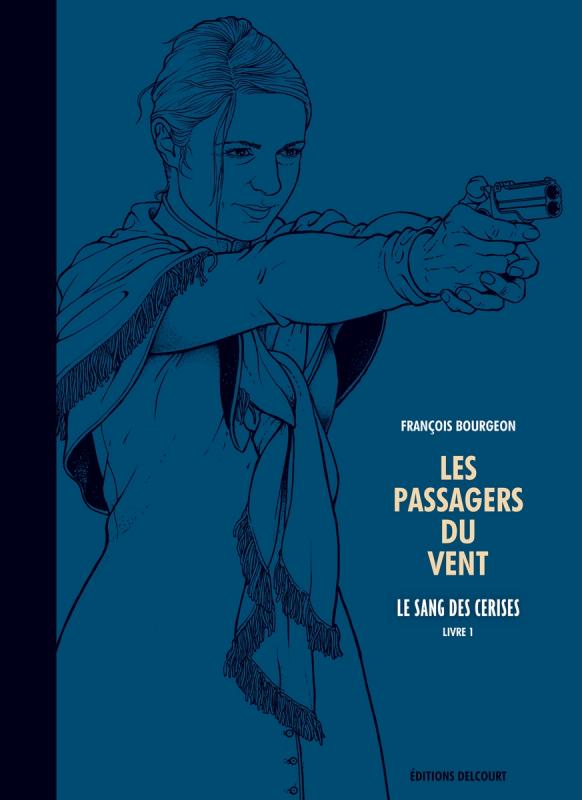 Les Passagers du Vent Tome 8 : Le sang des cerises. Edition de luxe