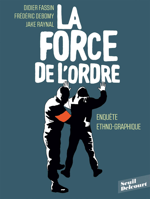 La force de l'ordre. Enquête ethno-graphique