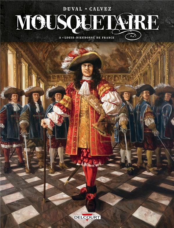 Mousquetaire Tome 3 : Louis-Dieudonné de France