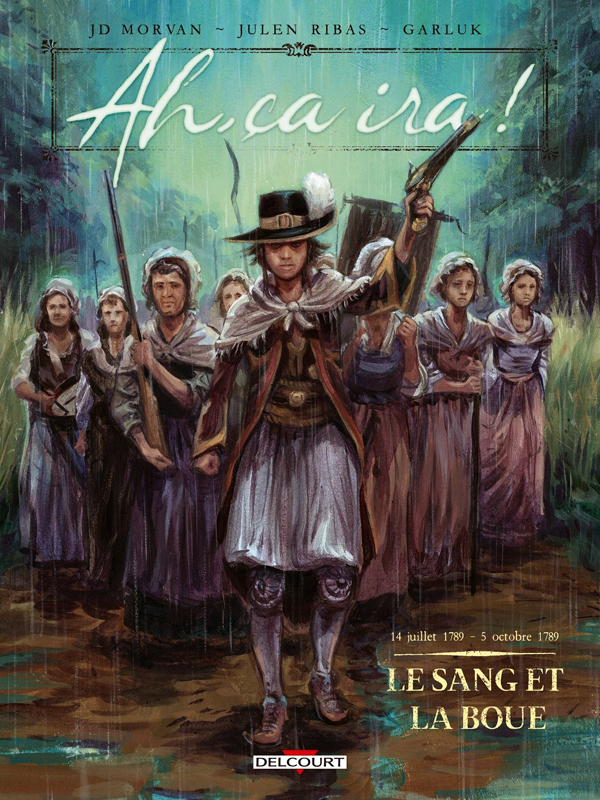 Ah, ça ira ! Tome 2 : Le sang et la boue. 14 juillet 1789 - 5 octobre 1789