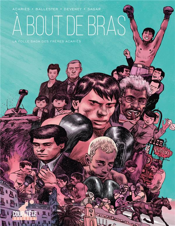 A bout de bras. La folle saga des frères Acariès