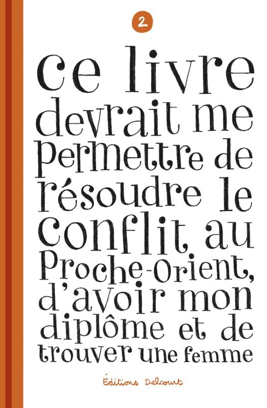 Ce livre devrait me permettre de résoudre le conflit au Proche-Orient, d'avoir mon diplôme et de...