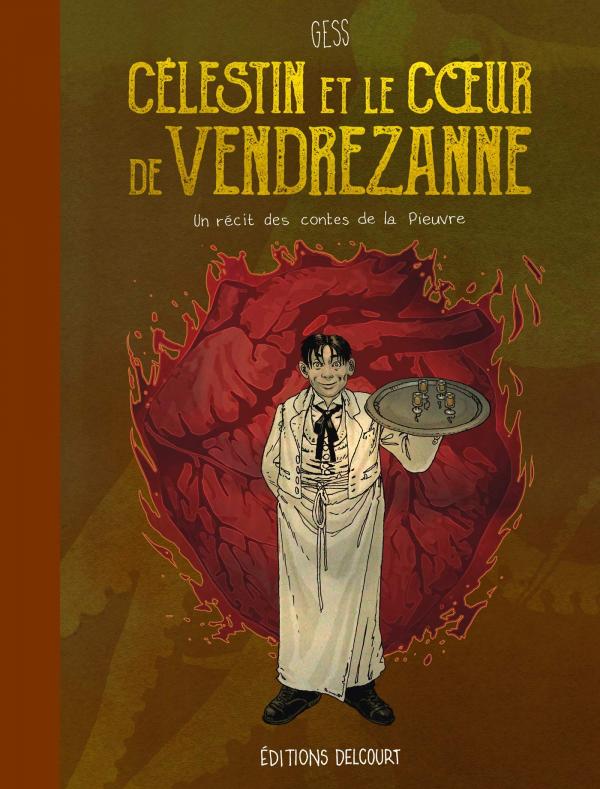Célestin et le coeur de Vendrezanne. Un récit des contes de la Pieuvre