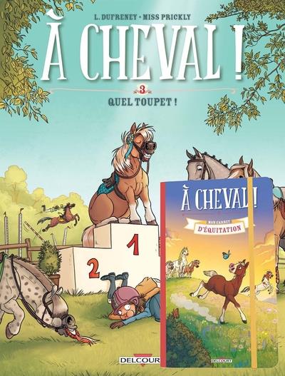A cheval ! Tome 3 : Quel toupet ! Avec un carnet d'équitation offert