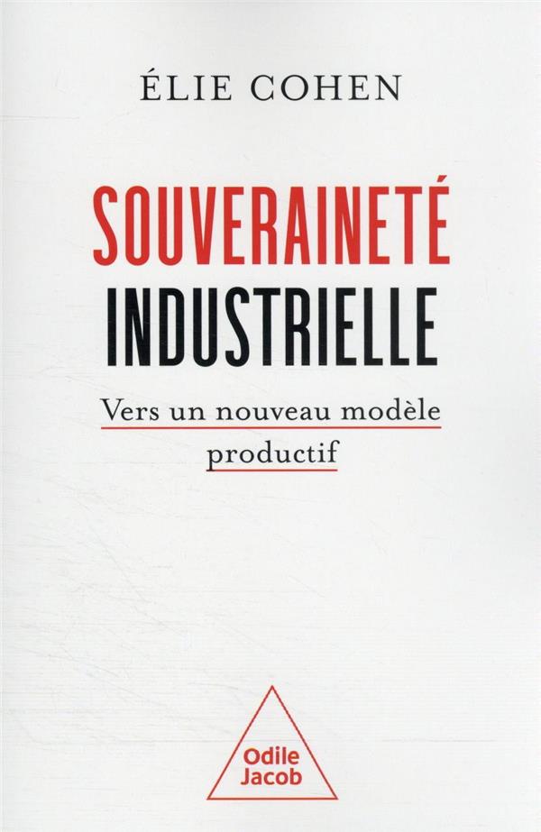 Souveraineté industrielle. Vers un nouveau modèle productif