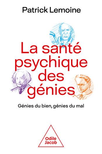 La santé psychique des génies. Génies du bien, génies du mal