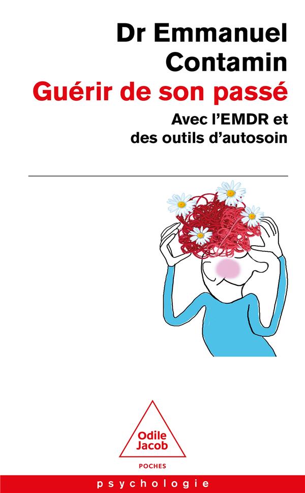 Guérir de son passé. Avec l'EMDR et des outils d'autosoin