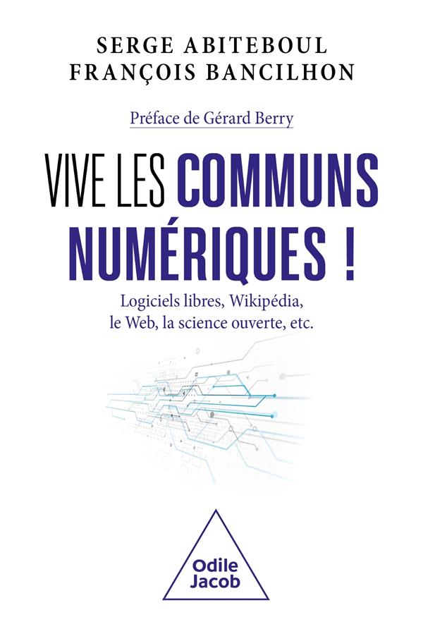 Vive les communs numériques ! Logiciels libres, Wikipédia, le Web, la science ouverte, etc.