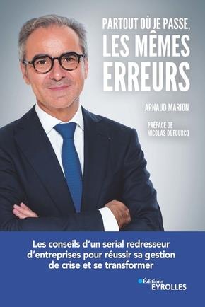 Partout où je passe, les mêmes erreurs. Les conseils d'un serial redresseur d'entreprises pour réuss